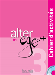 Alter Ego +3 - B1 - Cahier d'activités + CD audio